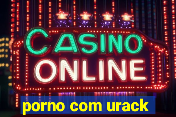 porno com urack